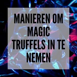Manieren om Magic Truffels in te nemen